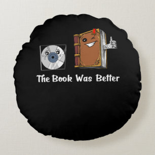 The Book Was Better Literature Reading Round Cushion