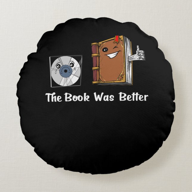 The Book Was Better Literature Reading Round Cushion (Front)
