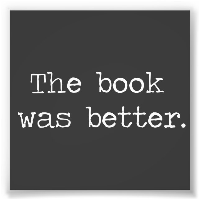 The Book Was Better Photo Print (Front)