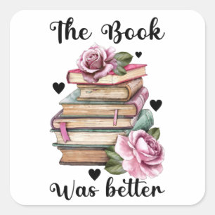 The Book Was Better Square Sticker