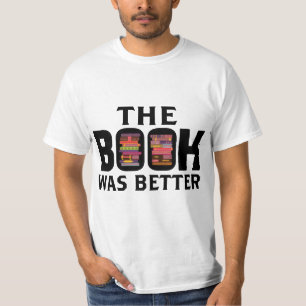 The Book was Better T-shirt for Man, Teacher