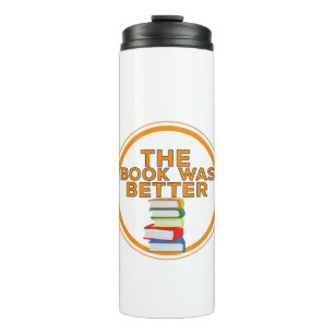 The Book Was Better Thermal Tumbler