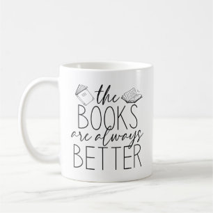 The Books Are Always Better Coffee Mug