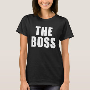 The Boss I Am The Boss T-Shirt
