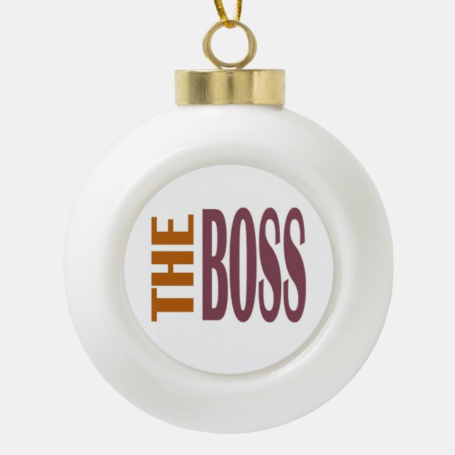 THE BOSS in  BROWN Ceramic Ball Christmas Ornament (Front)
