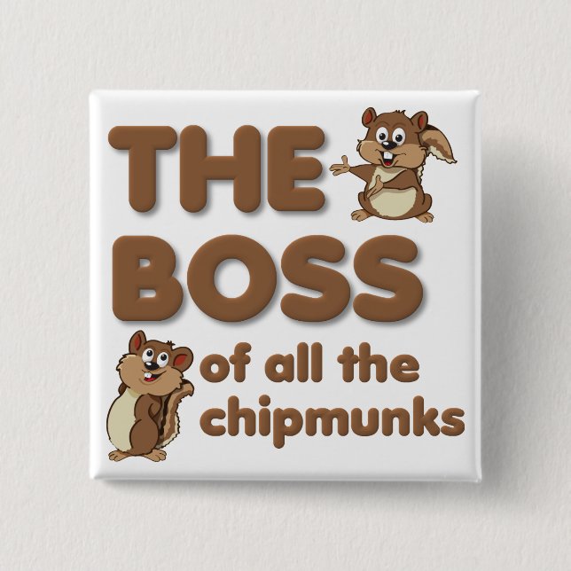 The Boss Of All The Chipmunks Button Badge Funny (Front)