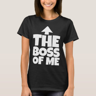 The Boss Of Me  Authority Work Humour T-Shirt