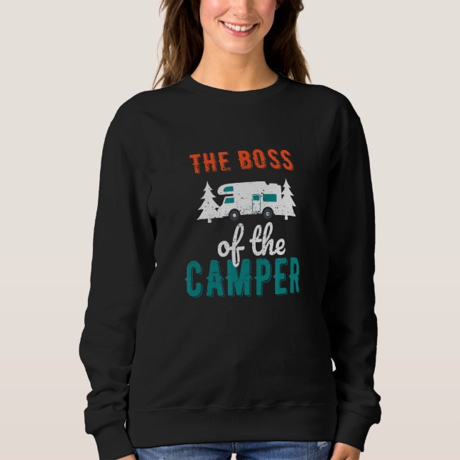 The Boss of the camper   Camper Trailer Sweatshirt (Front)