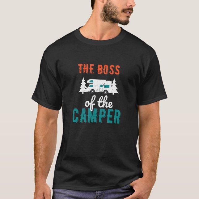 The Boss of the camper   Camper Trailer T-Shirt (Front)