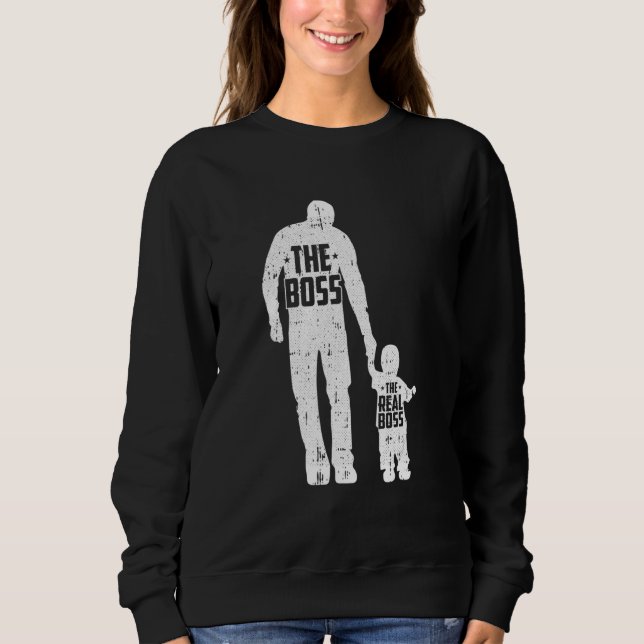The Boss The Real Boss Fathers Day Dad Son Daughte Sweatshirt (Front)