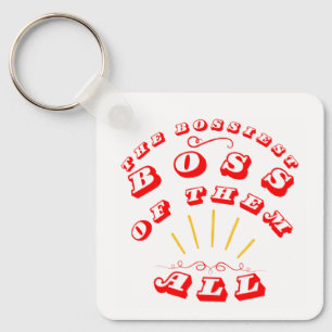 The Bossiest Boss Of Them All Key Ring