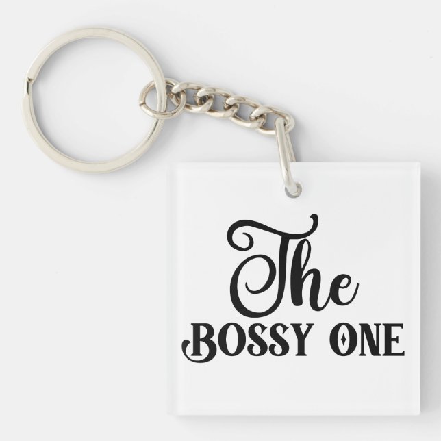The Bossy One: A Playful Assertion of Leadership Key Ring (Front)