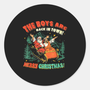 The Boys Are Back In Town Christmas Christian Sant Classic Round Sticker