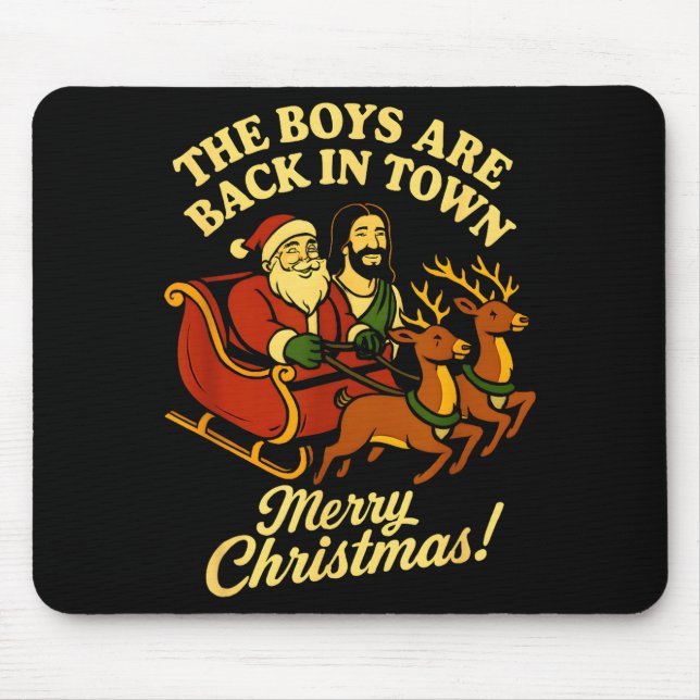 The Boys Are Back In Town Christmas Jesus And Sant Mouse Pad (Front)