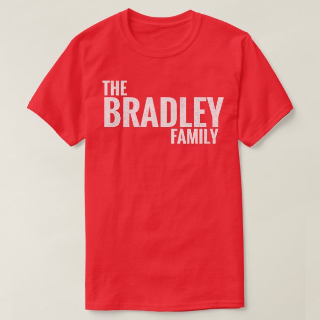 The Bradley Family Bradley Surname Bradley Last na T-Shirt (Design Front)