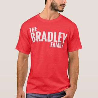 The Bradley Family Bradley Surname Bradley Last na T-Shirt