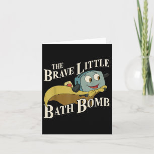 The Brave Little Bath Bomb Card