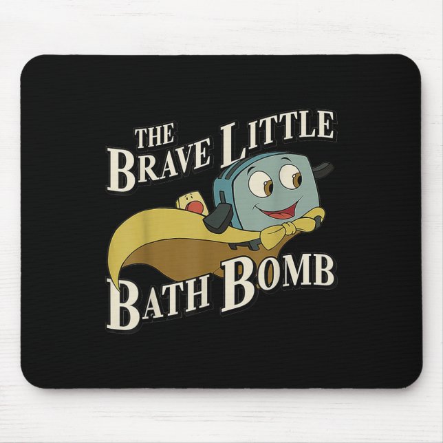 The Brave Little Bath Bomb  Mouse Pad (Front)