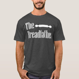The Breadfather Baker Dad Fathers Day Baking Pastr T-Shirt