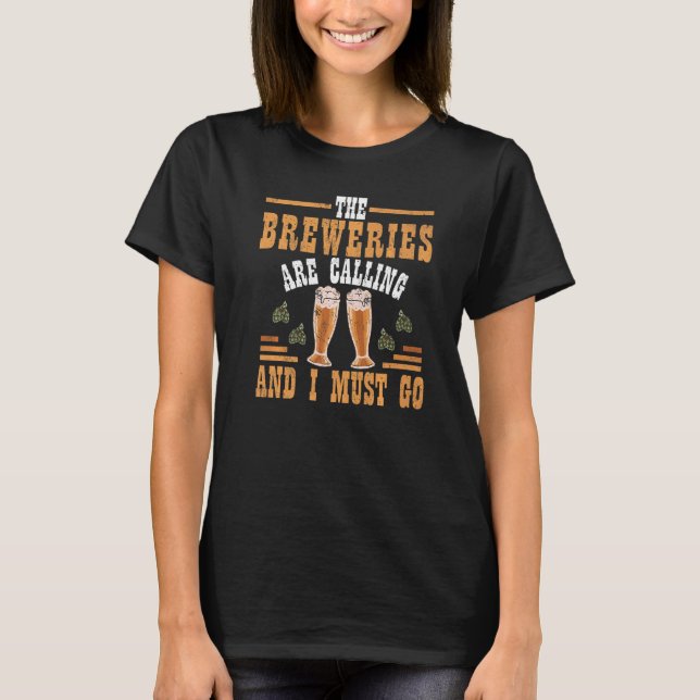 The Breweries Are Calling And I Must Go Brewing    T-Shirt (Front)