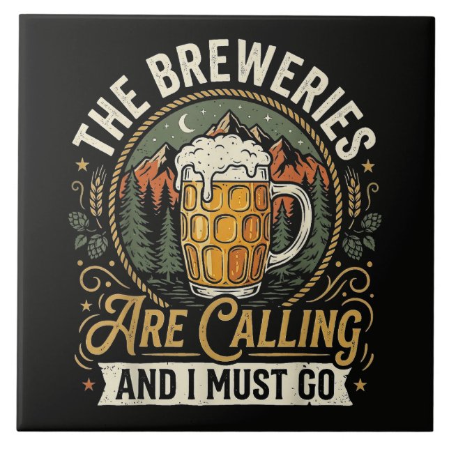The Breweries are Calling and I Must Go Ceramic Tile (Front)
