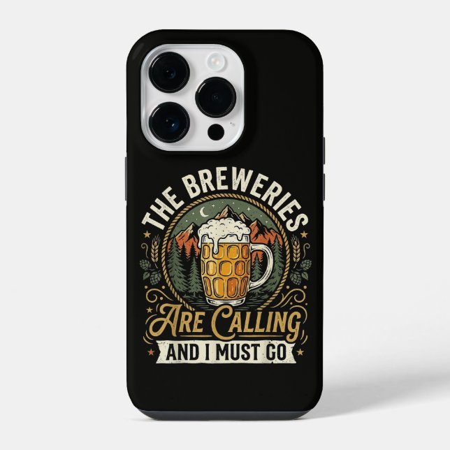 The Breweries are Calling and I Must Go iPhone Case (Back)
