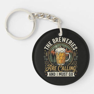 The Breweries are Calling and I Must Go Key Ring