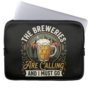 The Breweries are Calling and I Must Go Laptop Sleeve