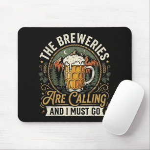 The Breweries are Calling and I Must Go Mouse Pad