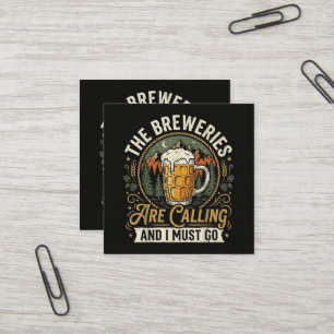 The Breweries are Calling and I Must Go Square Business Card