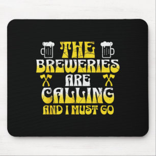 The breweries are calling and must go funny beer mouse pad
