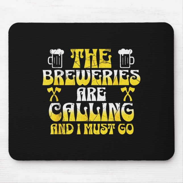The breweries are calling and must go funny beer mouse pad (Front)