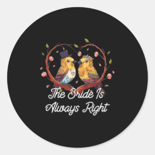 The Bride Is Always Right Groom Sarcastic Husband Classic Round Sticker
