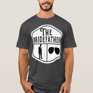 The Bridefather Father of the Bride Bachelor Wedd T-Shirt