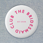 The Bridesmaid Club Bachelorette 6 Cm Round Badge<br><div class="desc">The Bridesmaid Club custom design features a bold modern typography in a circular design. You can easily personalise the text to make the perfect accessory for a bridesmaid proposal,  bridal shower or bachelorette weekend!</div>