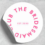 The Bridesmaid Club Bachelorette Classic Round Sticker<br><div class="desc">The Bridesmaid Club custom design features a bold modern typography in a circular design. You can easily personalise the text to make the perfect accessory for a bridesmaid proposal,  bridal shower or bachelorette weekend!</div>