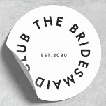 The Bridesmaid Club Bachelorette Classic Round Sticker<br><div class="desc">The Bridesmaid Club custom design features a bold modern typography in a circular design. You can easily personalise the text to make the perfect accessory for a bridesmaid proposal,  bridal shower or bachelorette weekend!</div>