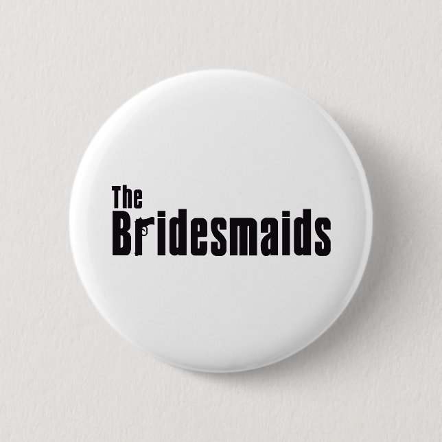 The Bridesmaids (Mafia) 6 Cm Round Badge (Front)