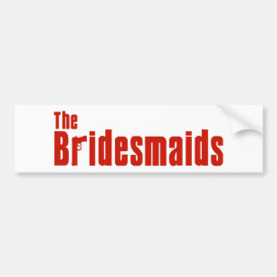 The Bridesmaids (Mafia) Bumper Sticker