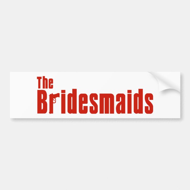 The Bridesmaids (Mafia) Bumper Sticker (Front)