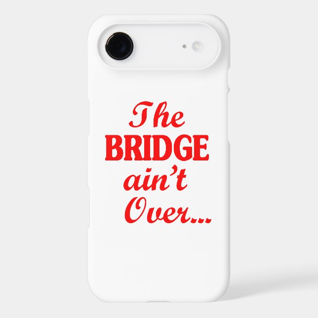 The BRIDGE ain't Over... (Back)