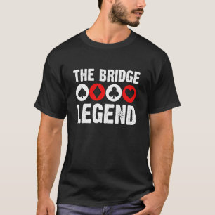 The Bridge Legend Player Card Game T-Shirt