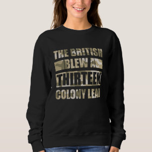 The British Blew a 13 Colony Lead Camouflage Fourt Sweatshirt