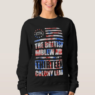The British Blew a 13 Colony Lead Funny 4th Of Jul Sweatshirt