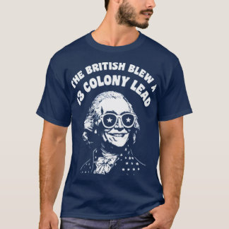 The British Blew a 13 Colony Lead T-Shirt