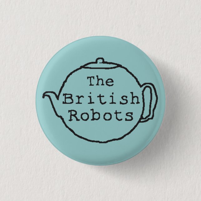 The British Robots Teapot 3 Cm Round Badge (Front)