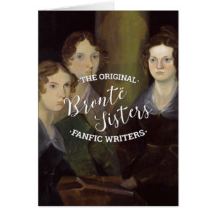 The Bronte Sisters - The Original Fanfic Writers