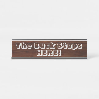 The Buck Stops here! Desk Name Plate
