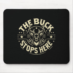 The Buck Stops Here Hunting  Mouse Pad