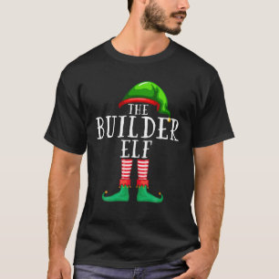 The Builder Elf Matching Family Christmas Funny Gi T-Shirt